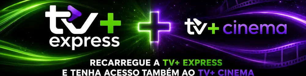 Recarregue a TV+ Express e tenha acesso também ao TV+ Cinema